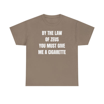 By The Law Of Zeus You Must Buy Me A Cig Unisex Heavy Cotton Tee