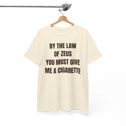 By The Law Of Zeus You Must Buy Me A Cig Unisex Heavy Cotton Tee