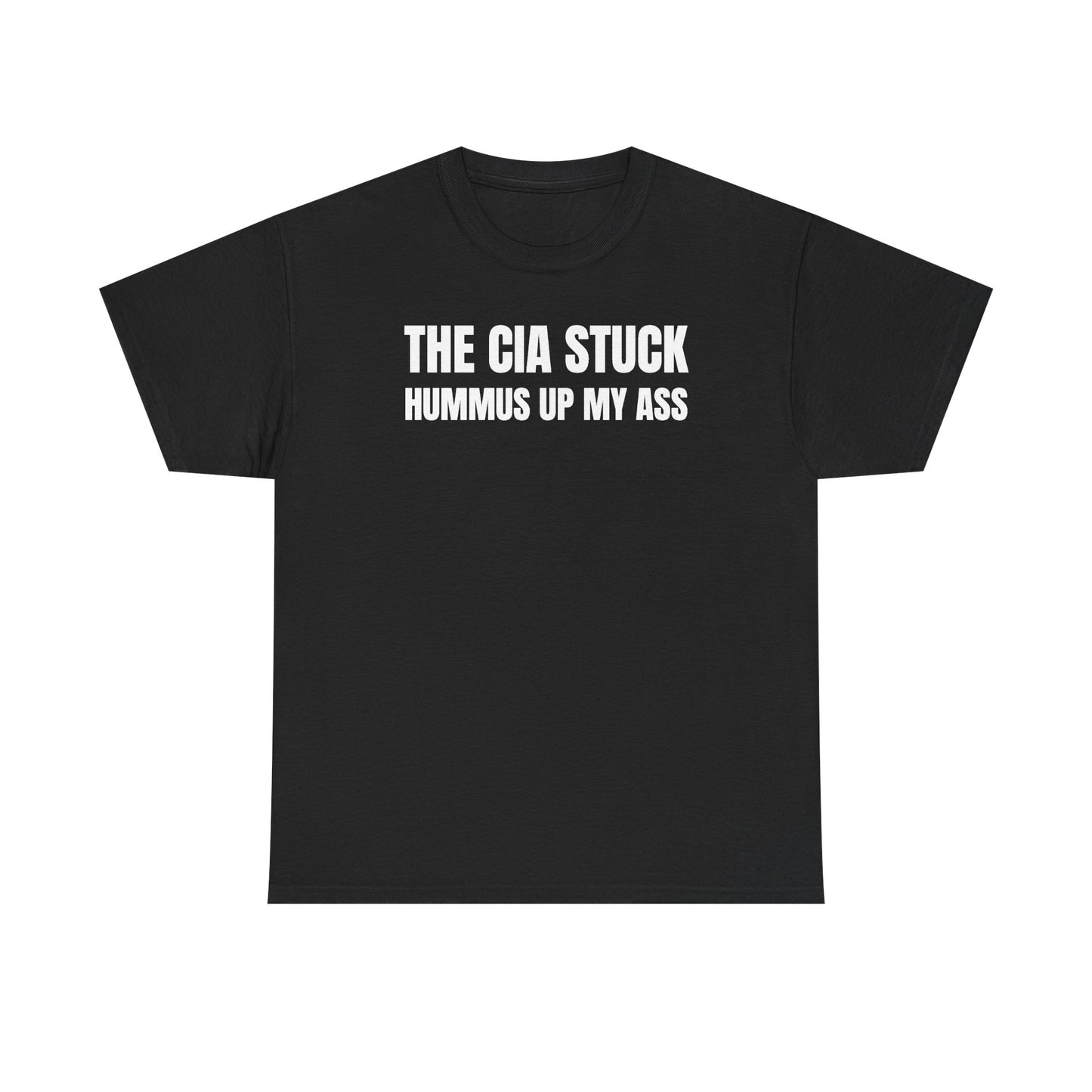The CIA Stuck Hummus Up My Ass Unisex Heavy Cotton Tee