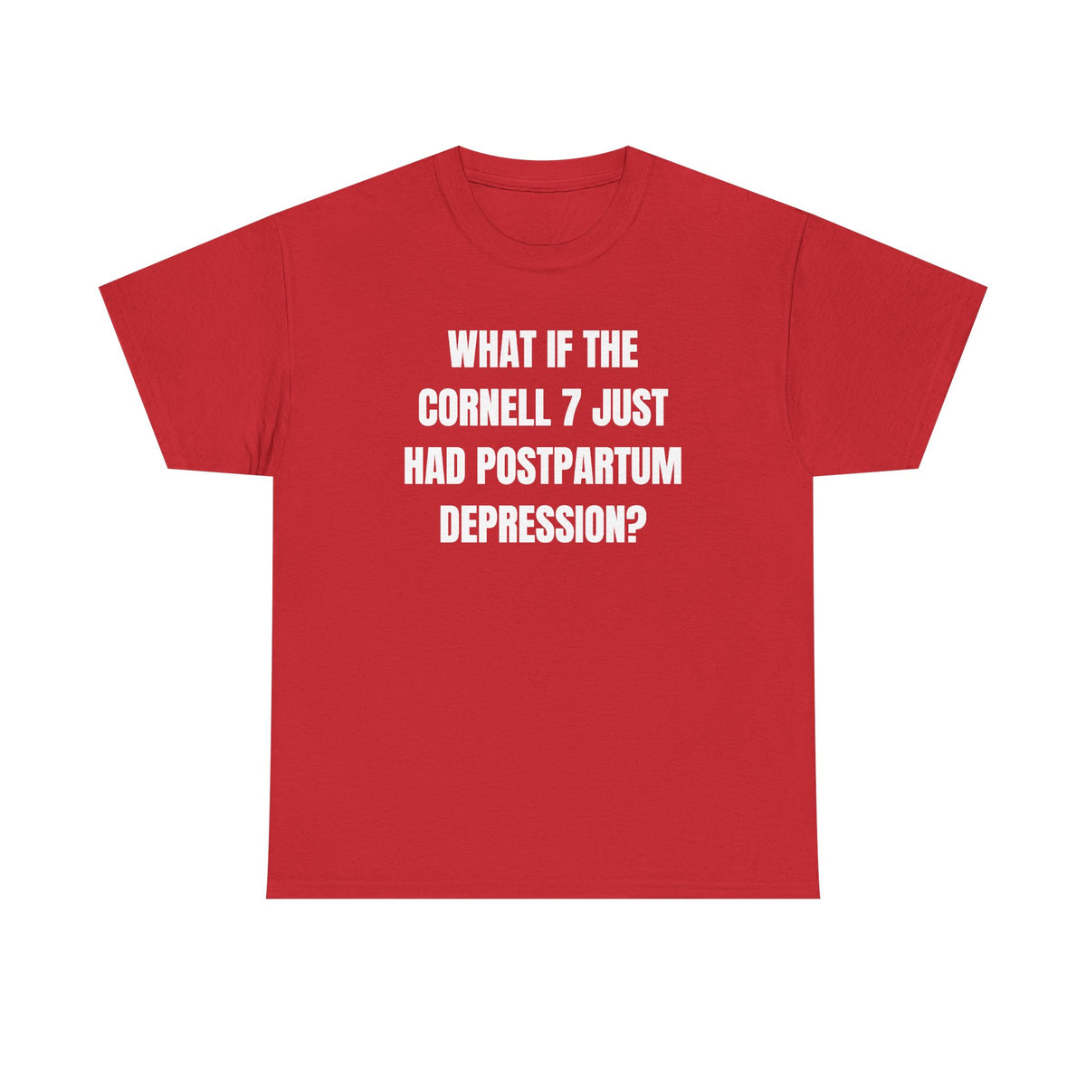 What If The Cornell 7 Just Had Post Partum Unisex Heavy Cotton Tee