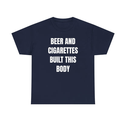 Beer and Cigarettes Built this Body Unisex Heavy Cotton Tee