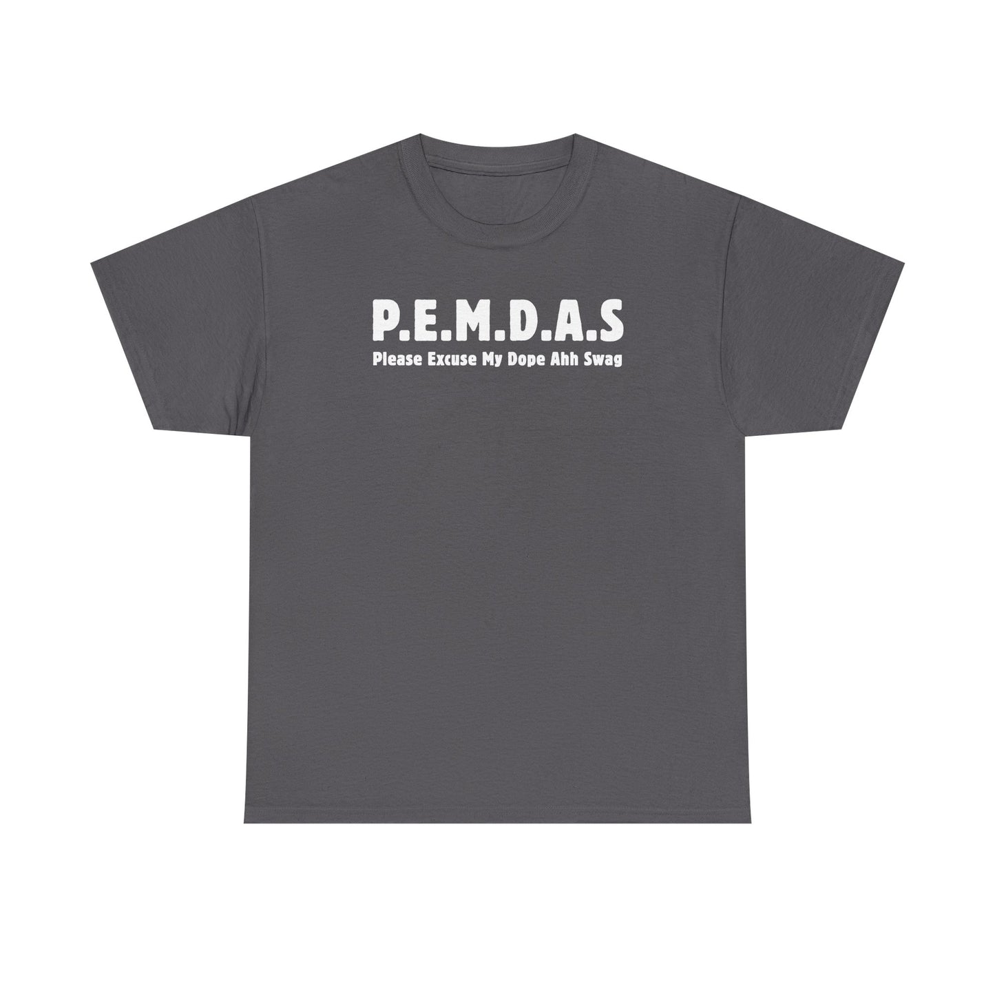 PEMDAS Please Excuse My Dope Ahh Swag Unisex Heavy Cotton Tee