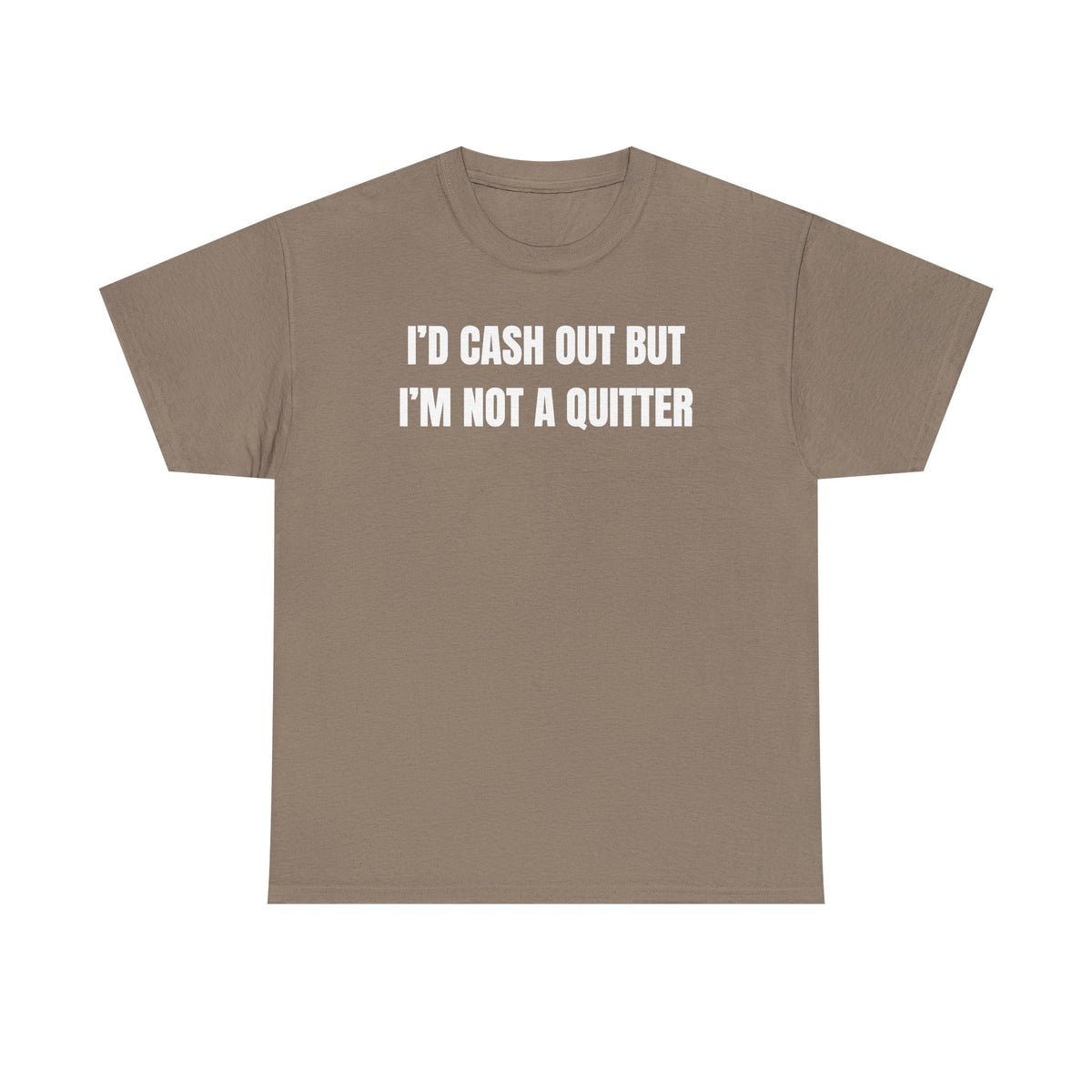 I'd Cash Out But I'm Not a Quitter Unisex Heavy Cotton Tee