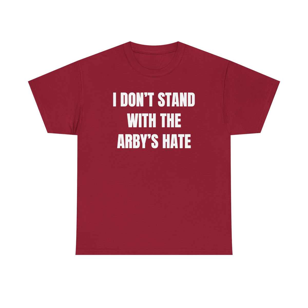 I Don't Stand With The Arby's Hate Unisex Heavy Cotton Tee