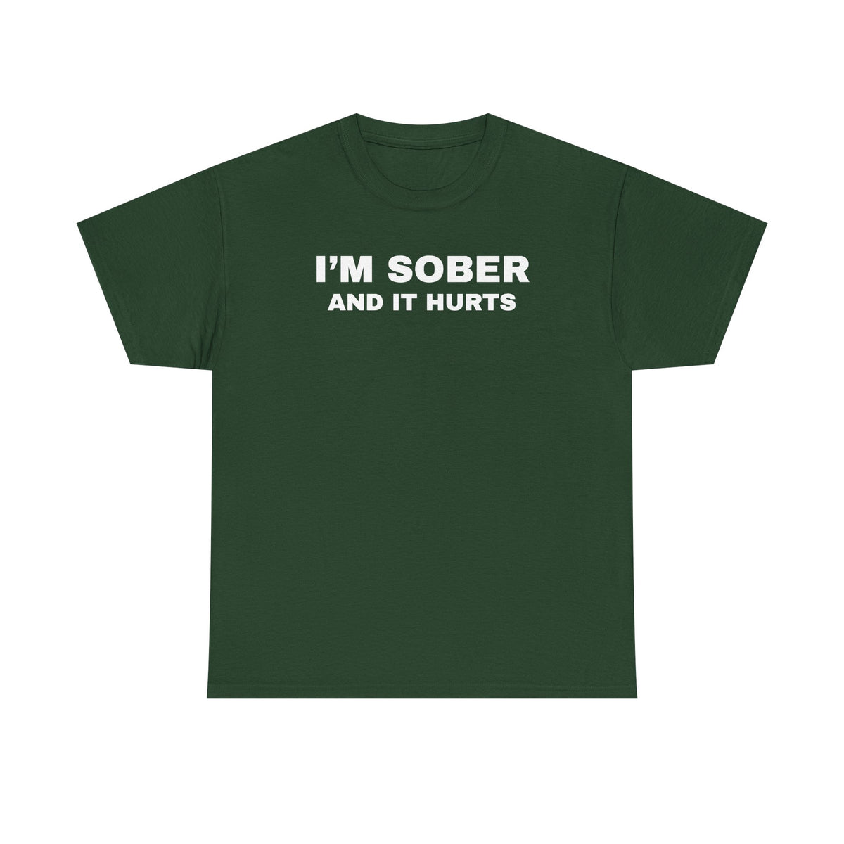 I'm Sober And It Hurts Unisex Heavy Cotton Tee
