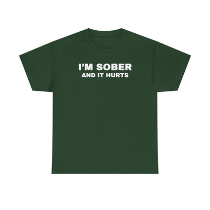 I'm Sober And It Hurts Unisex Heavy Cotton Tee