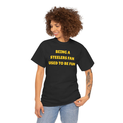 Being a Steelers Fan Used To Be Fun Unisex Heavy Cotton Tee