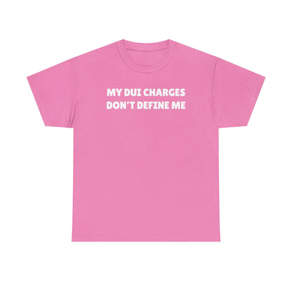 My DUI Charges Don't Define Me Unisex Heavy Cotton Tee