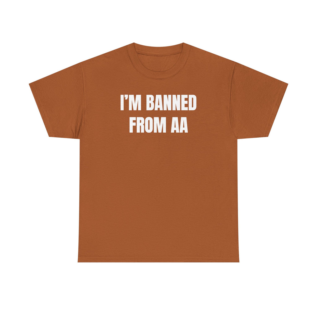 I'm Banned From AA Unisex Heavy Cotton Tee - Funny Shirt - Joke - Gift for Men and Women