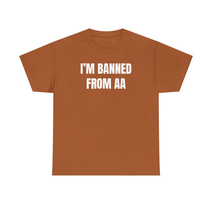 I'm Banned From AA Unisex Heavy Cotton Tee - Funny Shirt - Joke - Gift for Men and Women