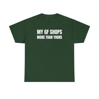 My GF Shops More Than Yours Unisex Heavy Cotton Tee