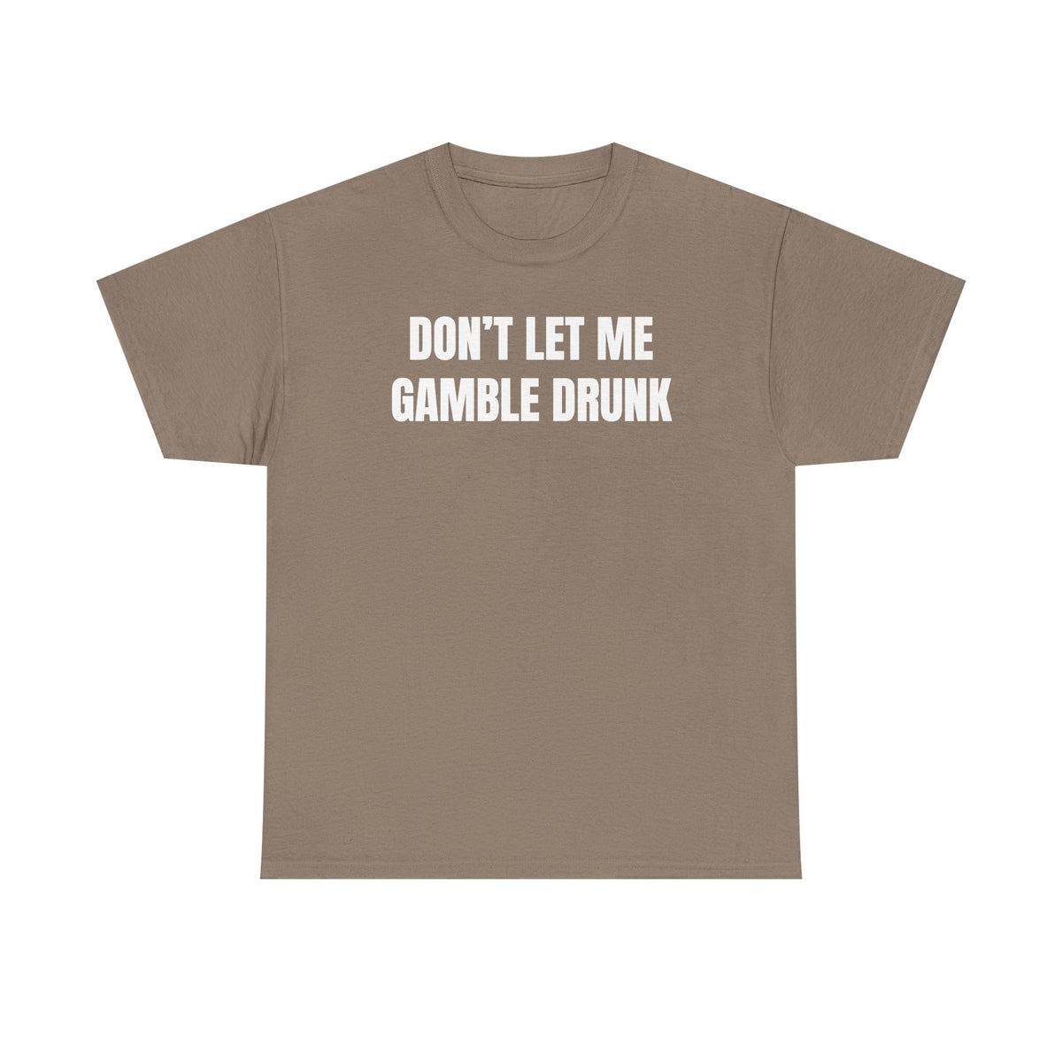 Don't Let Me Gamble Drunk Unisex Heavy Cotton Tee