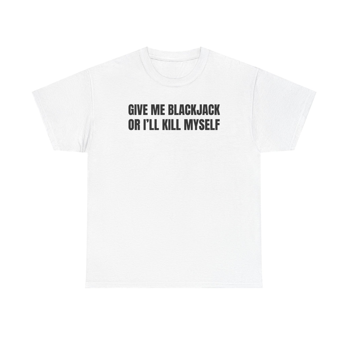 Give Me Blackjack Unisex Heavy Cotton Tee