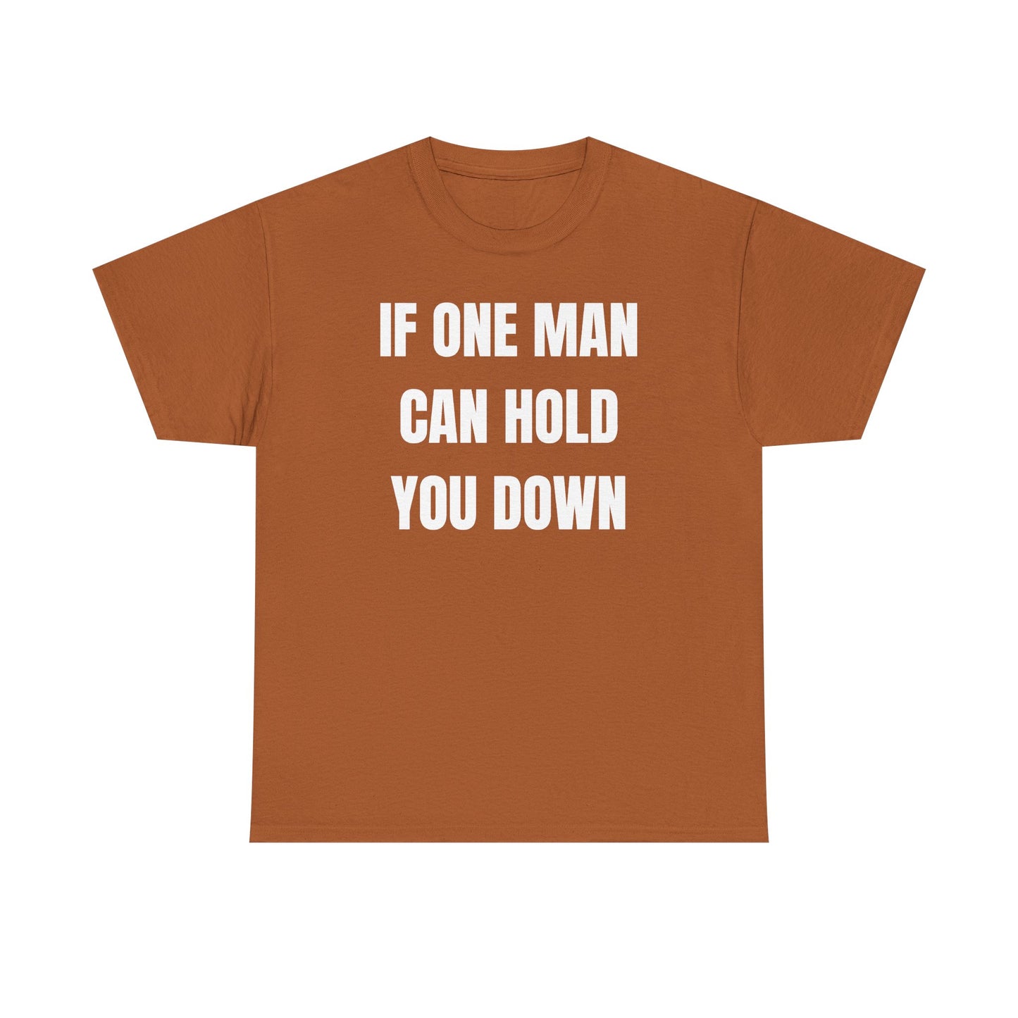 If One Man Can Hold You Down Unisex Heavy Cotton Tee