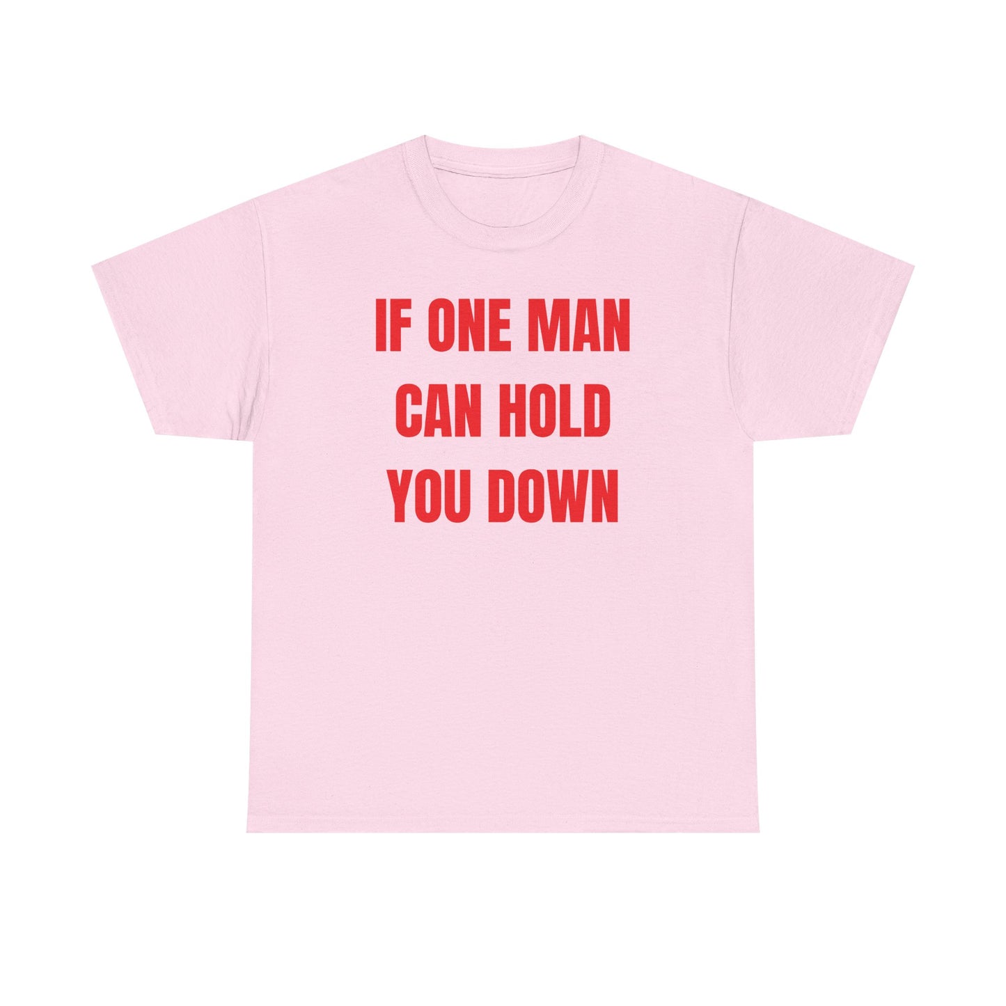 If One Man Can Hold You Down Unisex Heavy Cotton Tee