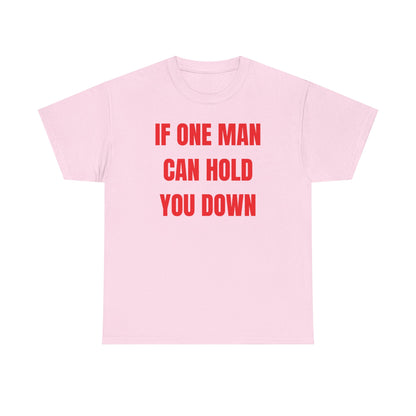 If One Man Can Hold You Down Unisex Heavy Cotton Tee