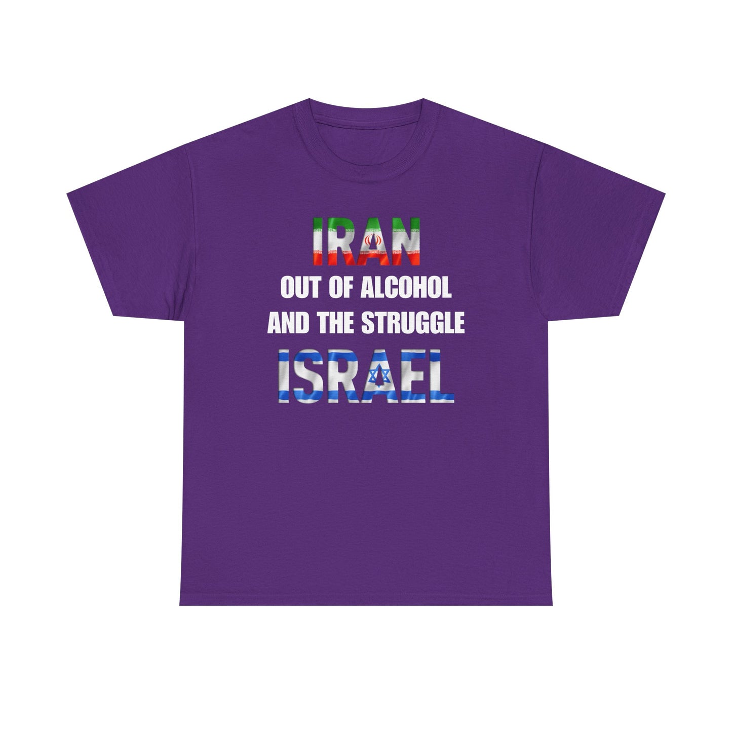 Iran out of Alcohol and the Struggle Israel Unisex Heavy Cotton Tee