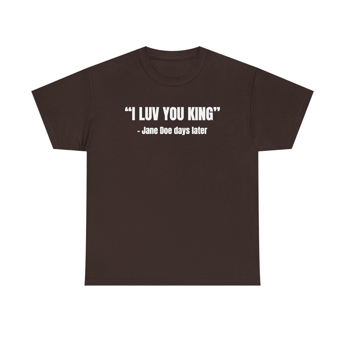 I Luv You King Jane Doe Unisex Heavy Cotton Tee