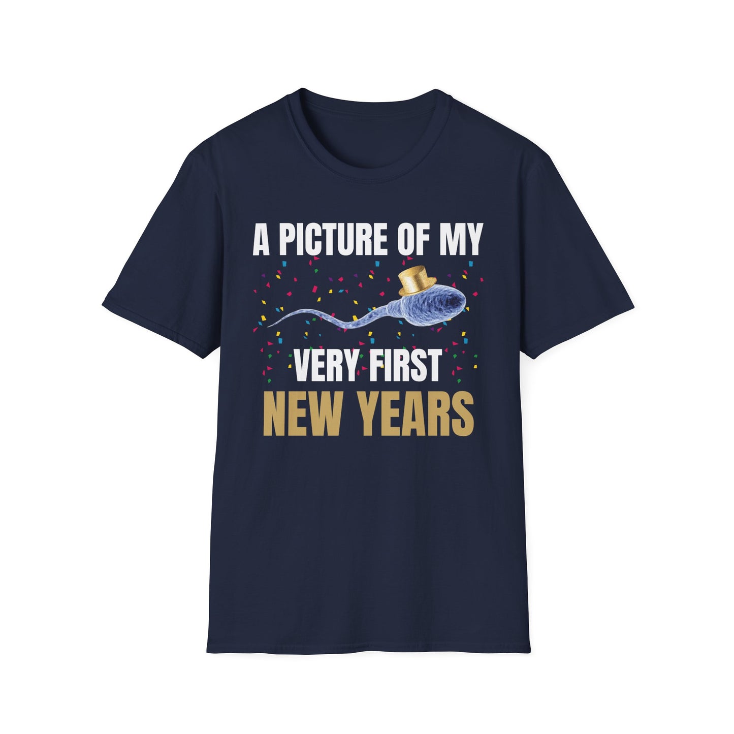 A Picture Of My Very First New Years Sperm Unisex Softstyle T Shirt