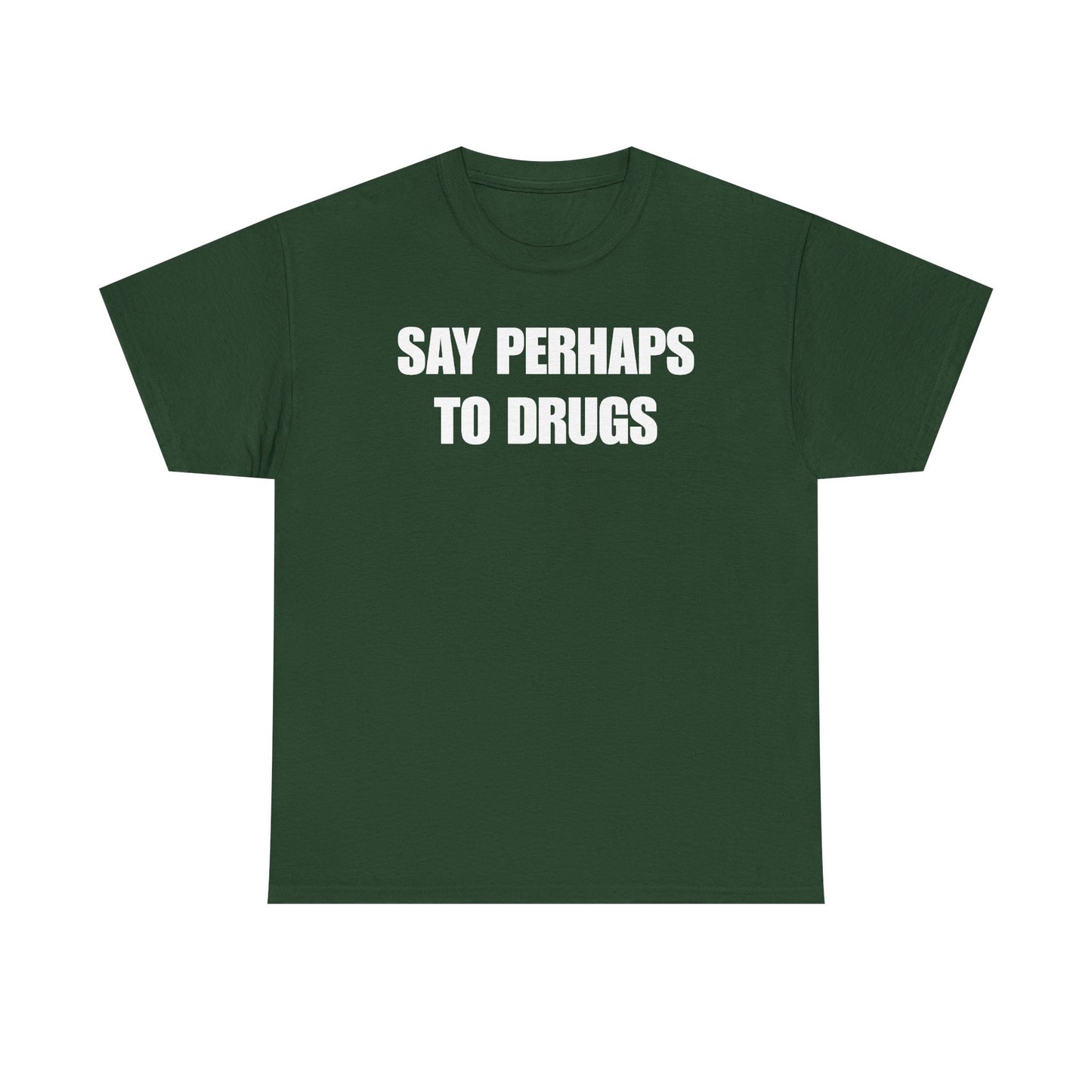 Say Perhaps To Drugs Unisex Heavy Cotton Tee
