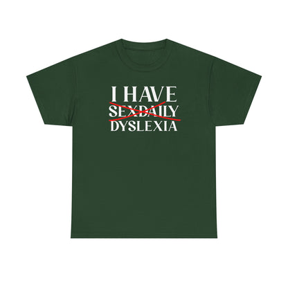 I Have Sex Daily Dyslexia Unisex Heavy Cotton Tee