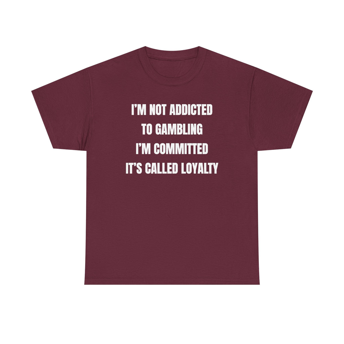 I'm Not Addicted To Gambling I'm Committed Unisex Heavy Cotton Tee