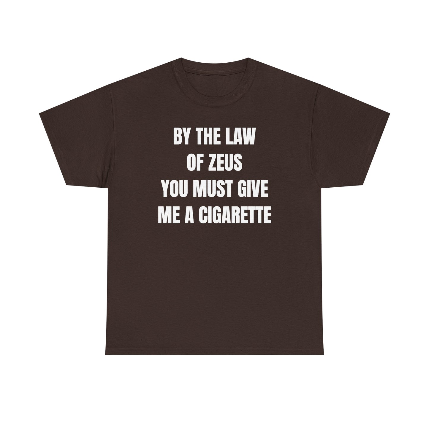 By The Law Of Zeus You Must Buy Me A Cig Unisex Heavy Cotton Tee