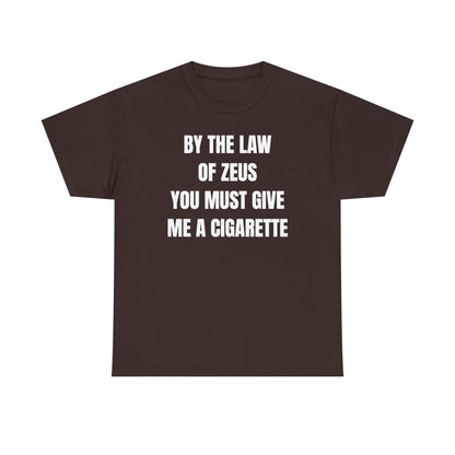 By The Law Of Zeus You Must Buy Me A Cig Unisex Heavy Cotton Tee