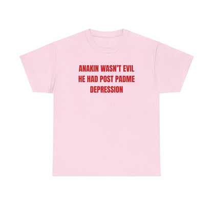 Anakin Wasn't Evil He Had Post Padme Depression Unisex Heavy Cotton Tee