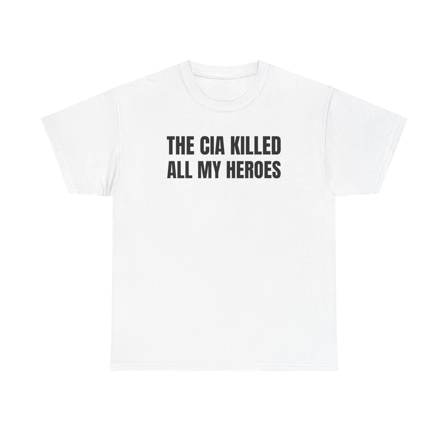 The CIA Killed All My Heroes Unisex Heavy Cotton Tee