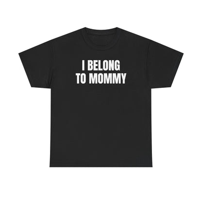 I Belong to Mommy Unisex Heavy Cotton Tee