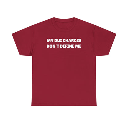 My DUI Charges Don't Define Me Unisex Heavy Cotton Tee