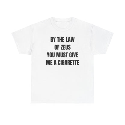 By The Law Of Zeus You Must Buy Me A Cig Unisex Heavy Cotton Tee