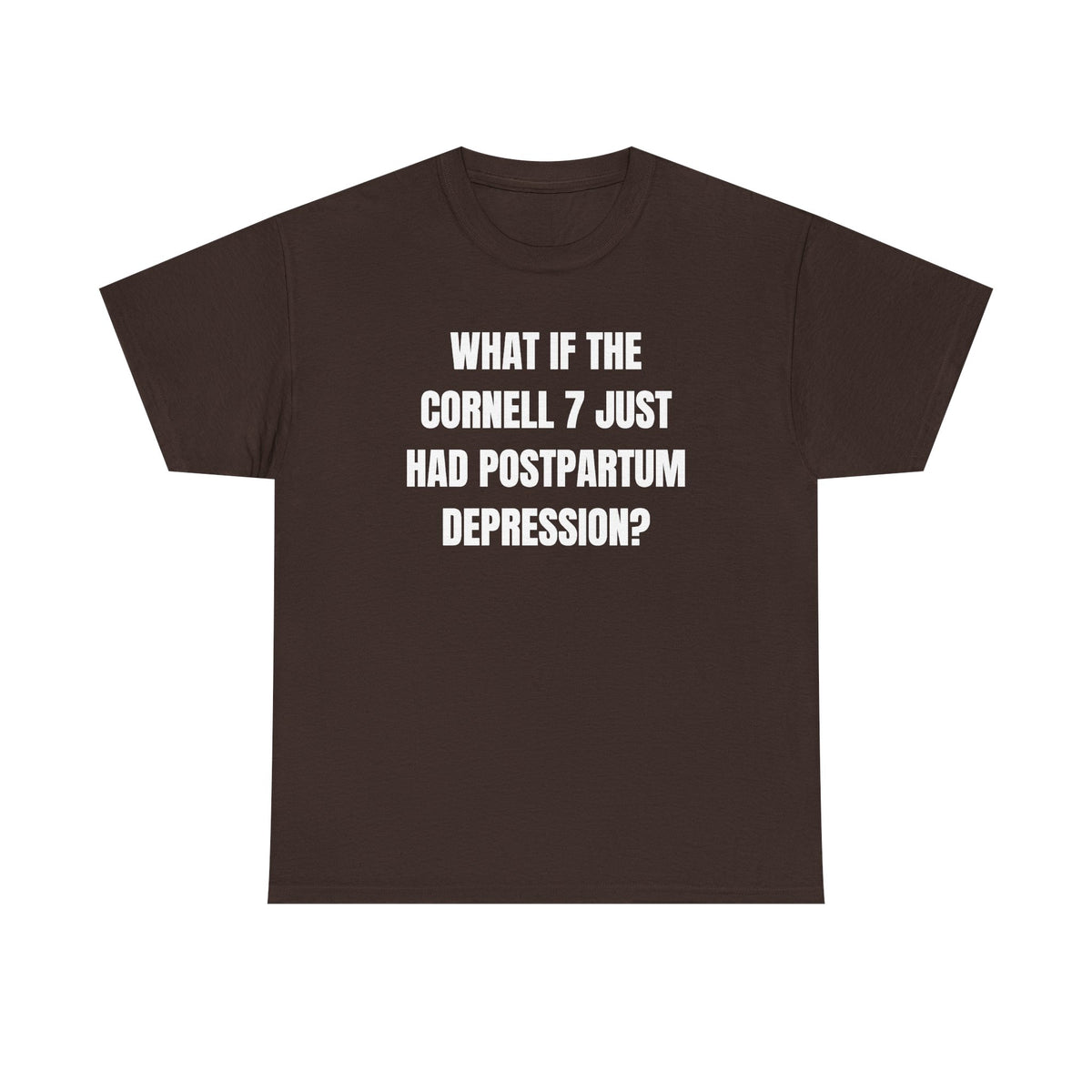What If The Cornell 7 Just Had Post Partum Unisex Heavy Cotton Tee