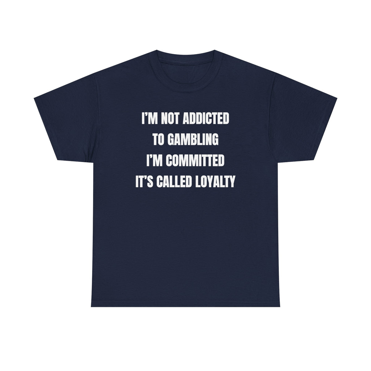 I'm Not Addicted To Gambling I'm Committed Unisex Heavy Cotton Tee