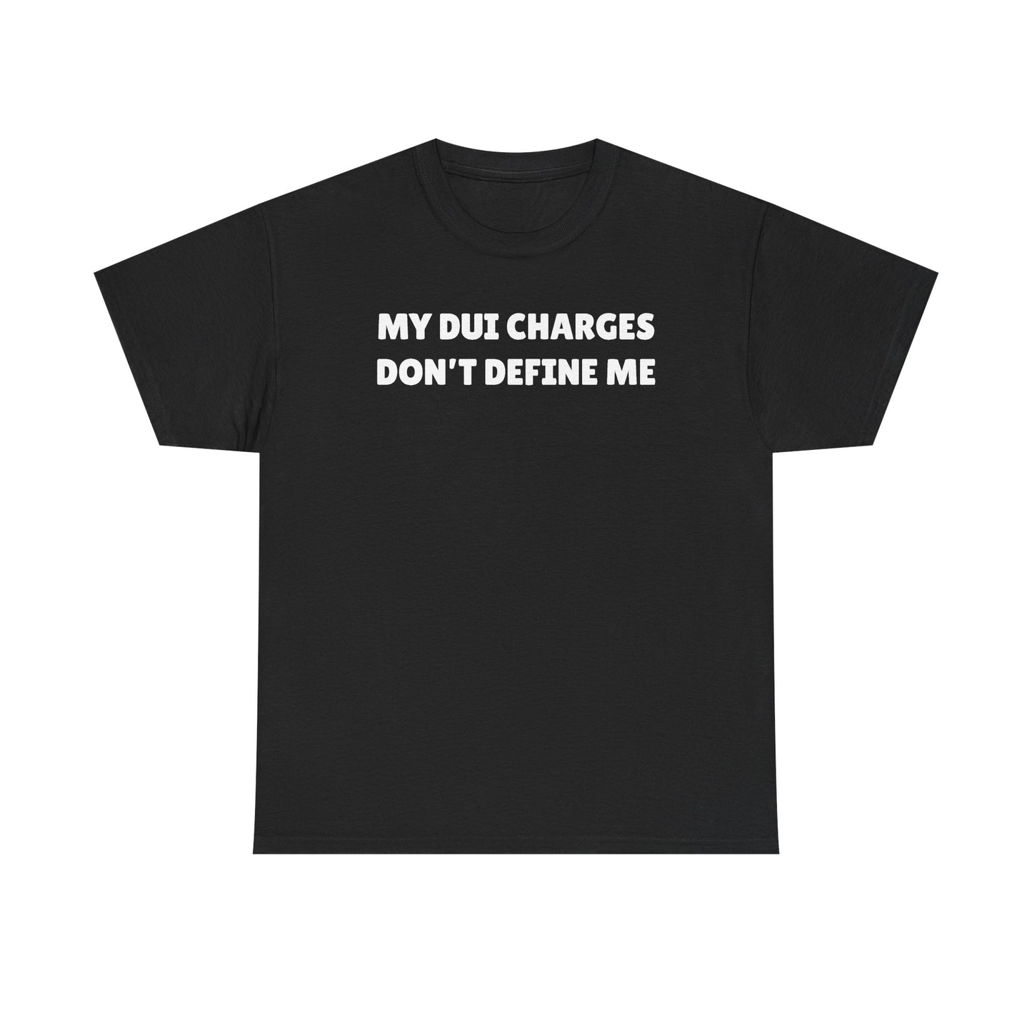My DUI Charges Don't Define Me Unisex Heavy Cotton Tee