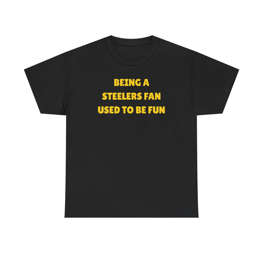 Being a Steelers Fan Used To Be Fun Unisex Heavy Cotton Tee