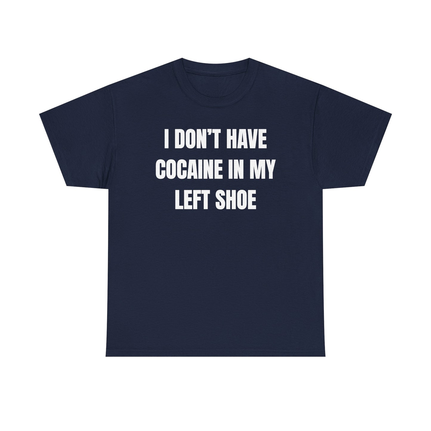 I Don't Have Coke In My Left Shoe Unisex Heavy Cotton Tee