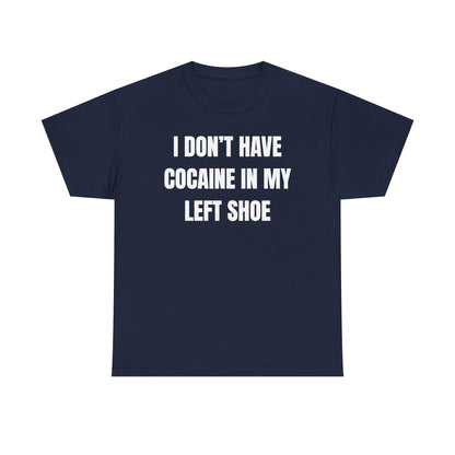 I Don't Have Coke In My Left Shoe Unisex Heavy Cotton Tee