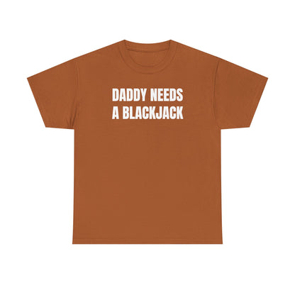 Daddy Needs A Blackjack Unisex Heavy Cotton Tee