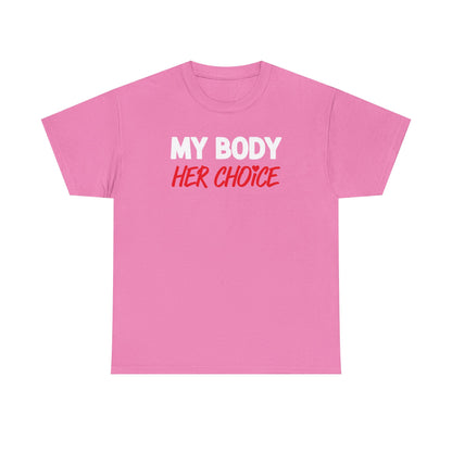 My Body Her Choice Unisex Heavy Cotton Tee