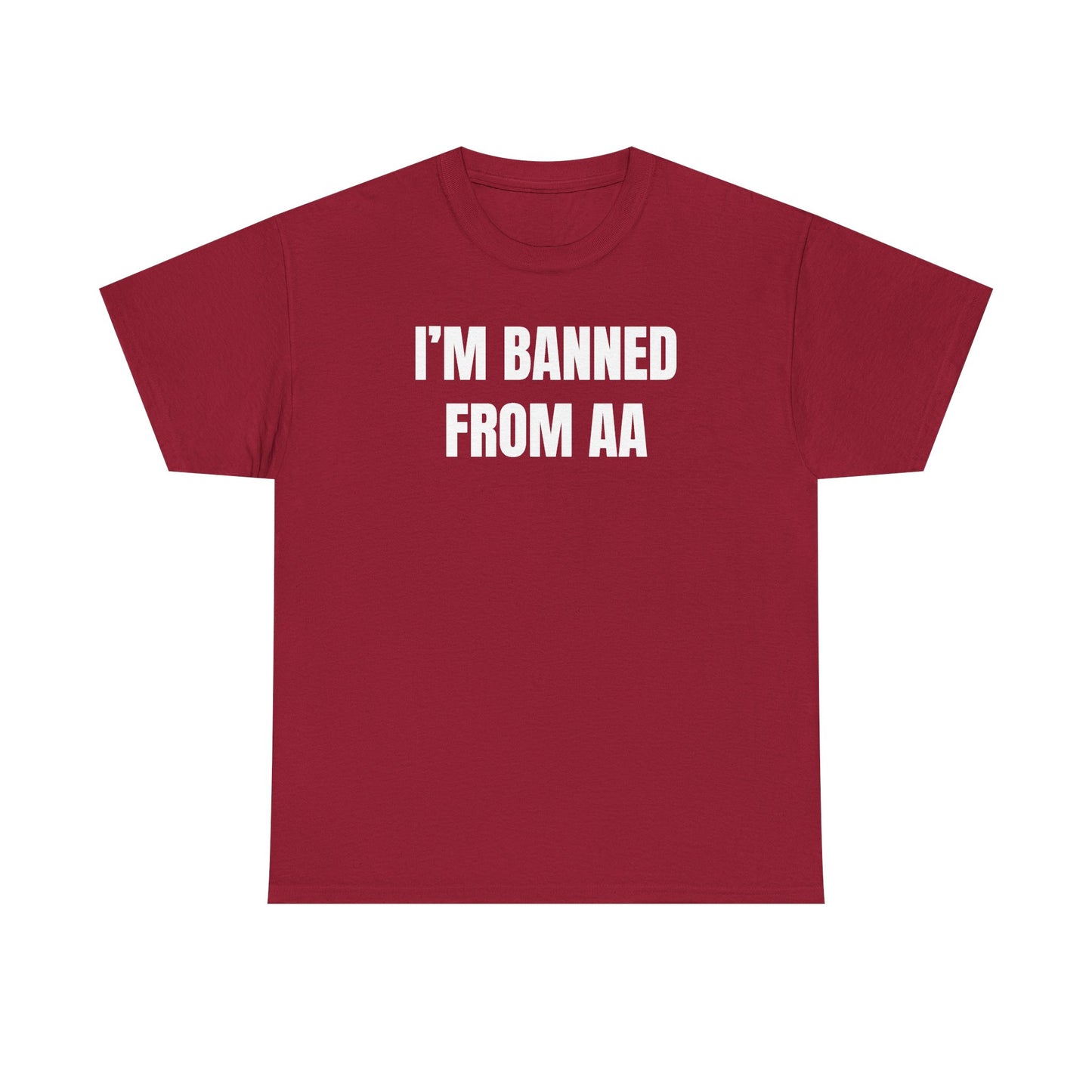 I'm Banned From AA Unisex Heavy Cotton Tee - Funny Shirt - Joke - Gift for Men and Women