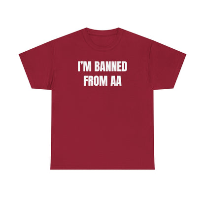 I'm Banned From AA Unisex Heavy Cotton Tee - Funny Shirt - Joke - Gift for Men and Women