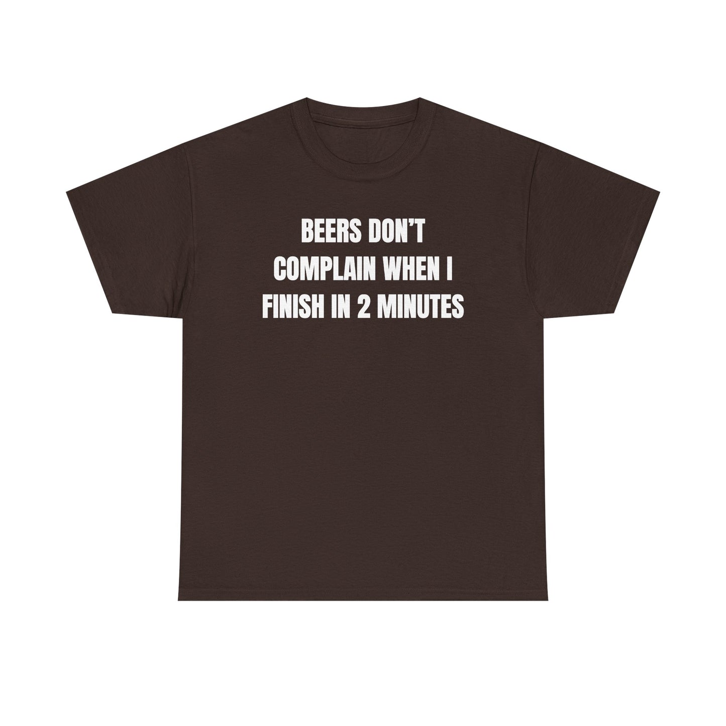 Beers Don't Complain When I Finish In Two Minutes Unisex Heavy Cotton Tee
