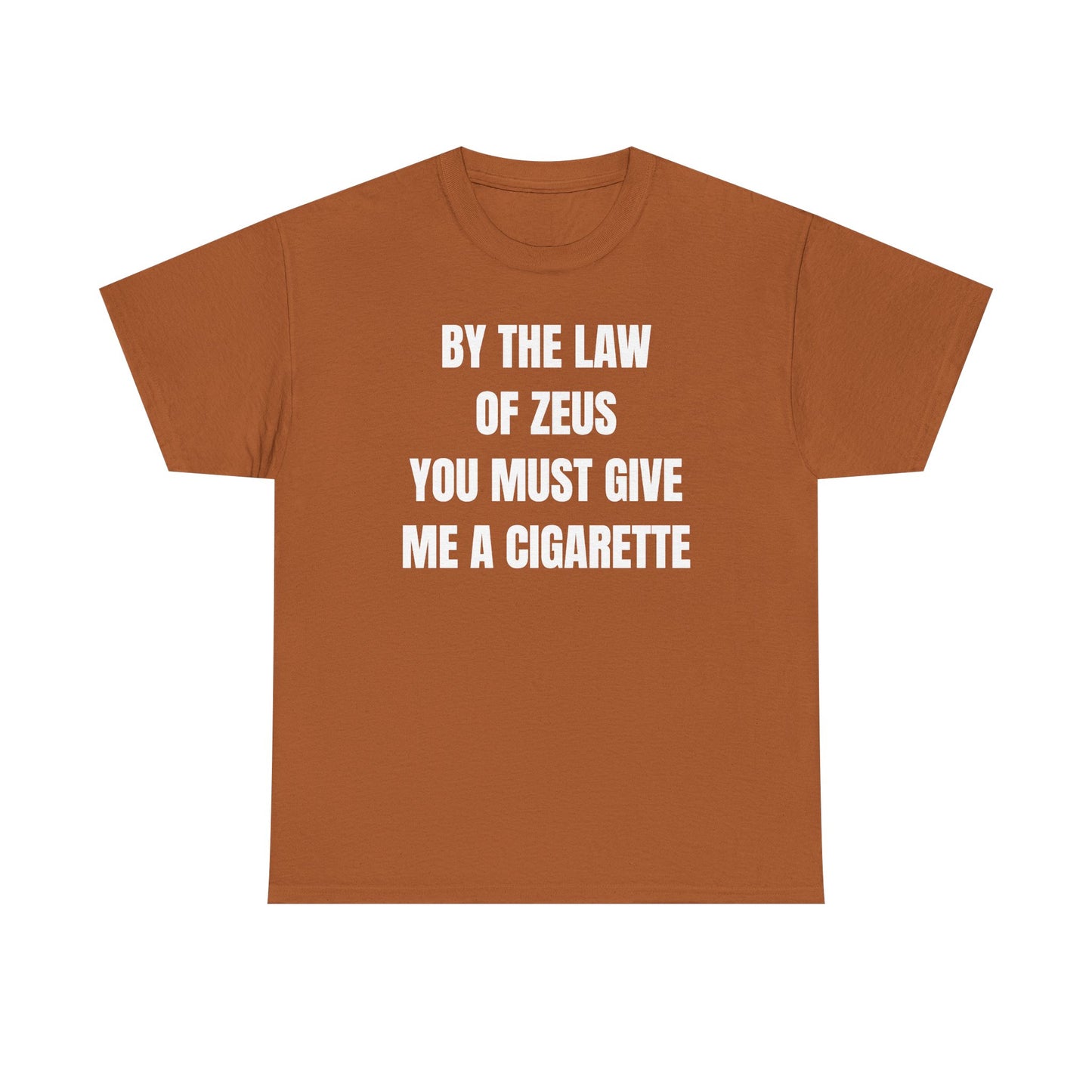 By The Law Of Zeus You Must Buy Me A Cig Unisex Heavy Cotton Tee