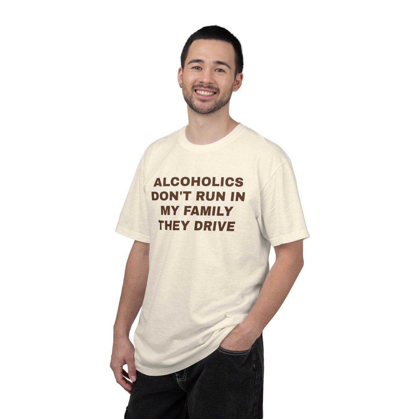 Alcoholics Don't Run in my Family They Drive Unisex Garment Dyed Comfort Colors T shirt