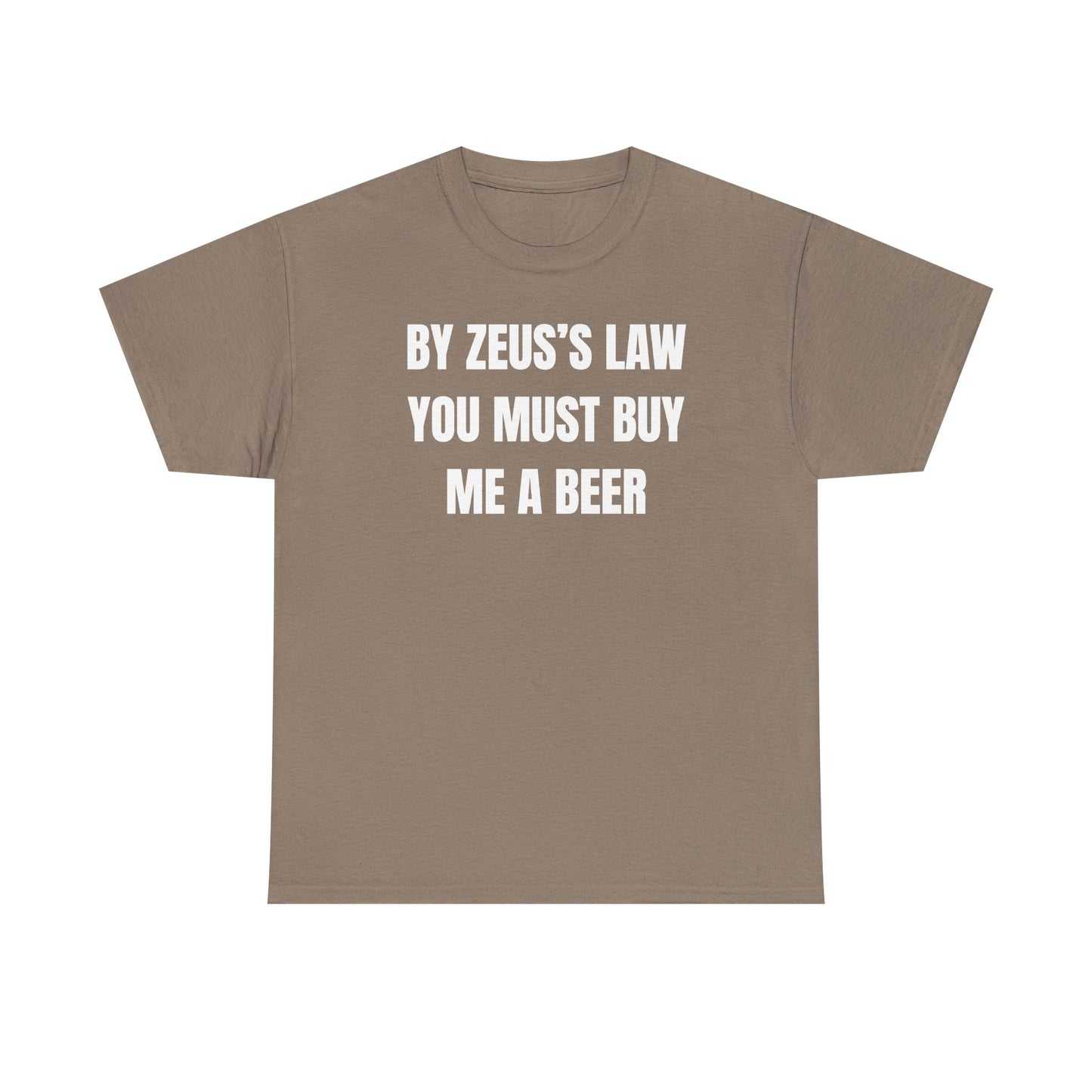 By Zeus's Law You Must Buy Me A Beer Unisex Heavy Cotton Tee