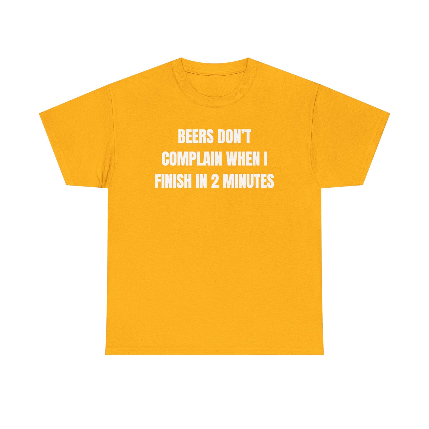 Beers Don't Complain When I Finish In Two Minutes Unisex Heavy Cotton Tee