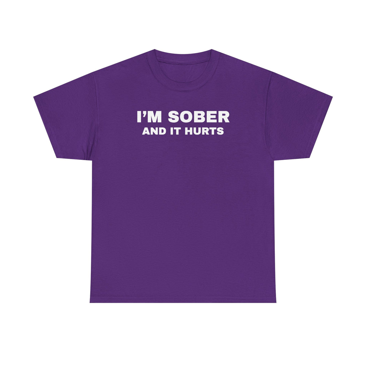 I'm Sober And It Hurts Unisex Heavy Cotton Tee