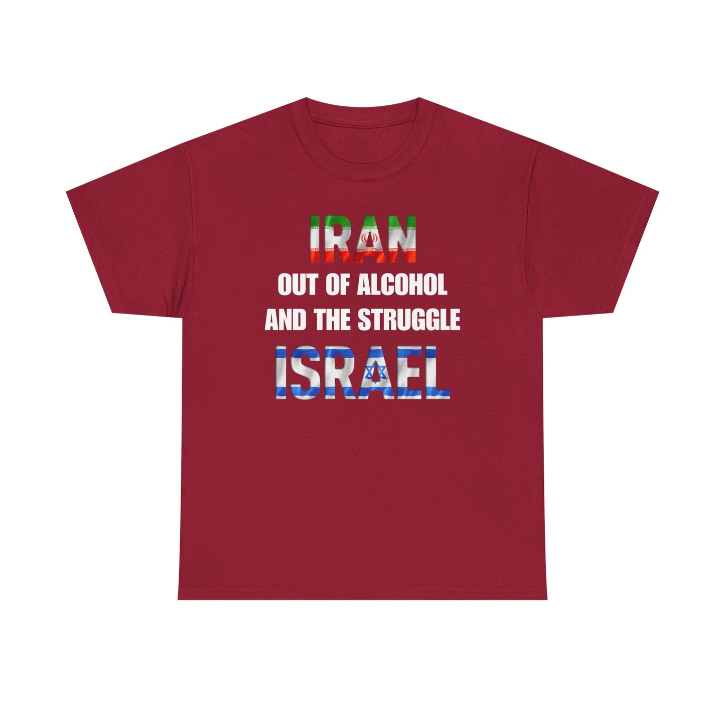 Iran out of Alcohol and the Struggle Israel Unisex Heavy Cotton Tee